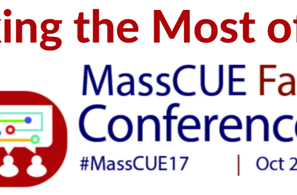 Making the Most of MassCUE Fall Conference Tips for Attendees