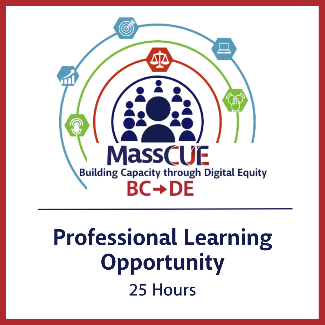 MassCUE BC-DE Professional Learning Opportunity 25 Hours