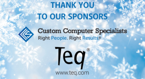 Thank You to our Sponsors: Custom Computer Specialists and Teq
